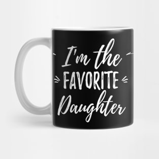 I'm the favorite Daughter Family Saying Mug